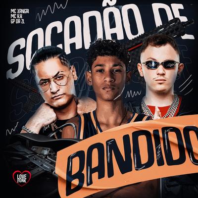 Socadão de Bandido By MC Xangai, GP DA ZL, MC K.K, Love Funk's cover