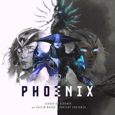 Phoenix By League of Legends英雄联盟, Cailin Russo, Chrissy Costanza's cover