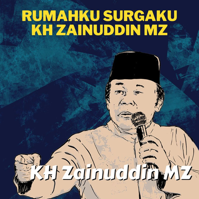 Rumahku Surgaku - Ceramah KH Zainuddin MZ's cover