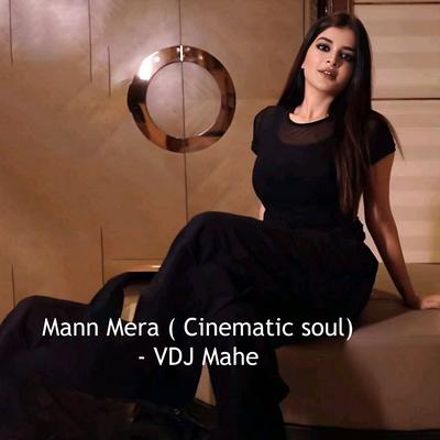 Mann Mera (Cinematic Soul)'s cover