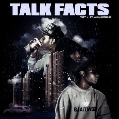Talk Facts By Dthang, YfwPax, T Dot's cover