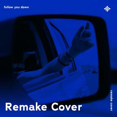 Follow You Down - Remake Cover's cover