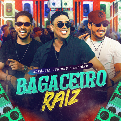 Bagaceiro Raiz By Japãozin, Iguinho e Lulinha's cover