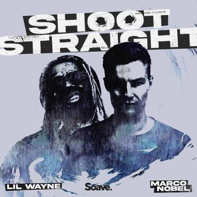 Shoot Straight (feat. Lil Wayne) By Marco Nobel, Lil Wayne's cover