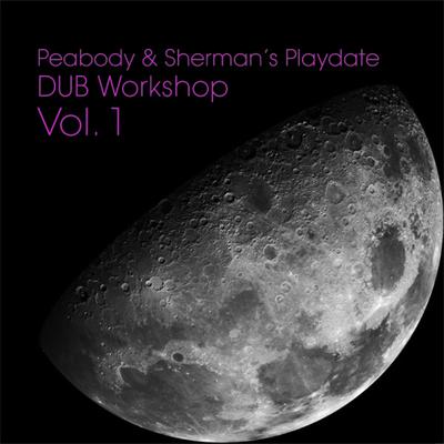 Peabody & Sherman's Playdate: Dub Workshop Vol. 1's cover