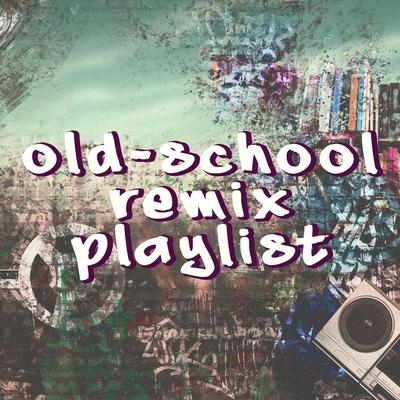 Old-School Remix Playlist (Instrumental)'s cover