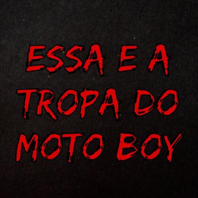 Essa e a Tropa do Moto Boy By Mc Grigo 22, Dj Polyvox, MC KITANA's cover