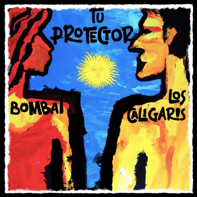 Tu protector By Bombai, Los Caligaris's cover
