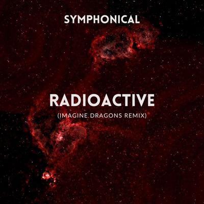 Radioactive (Imagine Dragons Remix) By Imagine Dragons, SYMPHONICAL's cover