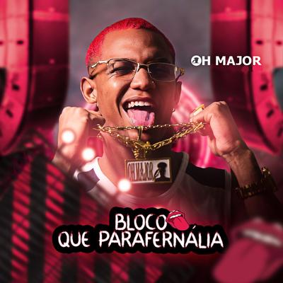 Bloco Que Parafernália By OH MAJOR's cover