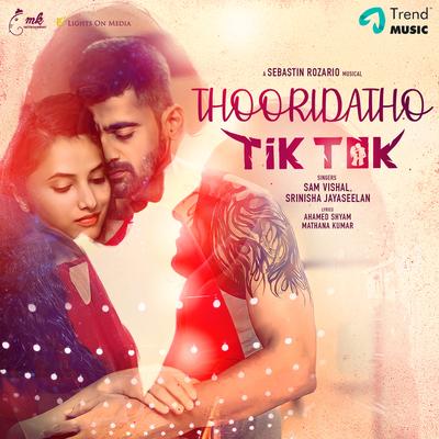 Thooridatho (From "Tik Tok") By Sebastin Rozario, Sam Vishal, Srinisha Jayaseelan, Ahamed Shyam, MK's cover