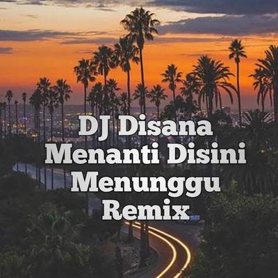 DJ Disana Menanti Disini Menunggu Remix's cover