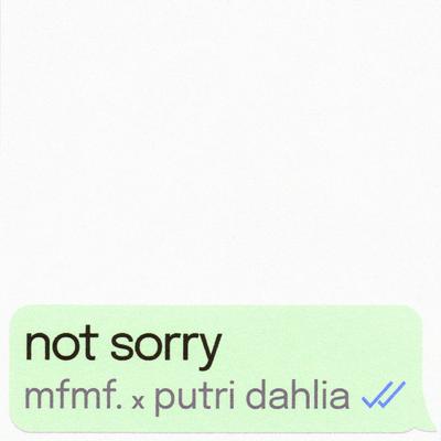 not sorry By MFMF., putri dahlia's cover