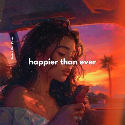 Happier Than Ever By Nair, Ben Plum's cover