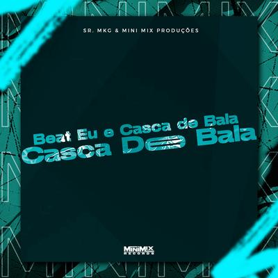 Beat Eu e Casca de Bala By Sr MKG's cover