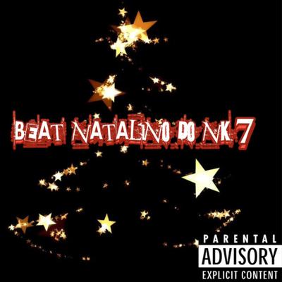 BEAT NATALINO DO NK7 By DjNk7 O Ninja, Mc Gw, MC Nauan's cover