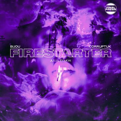 Firestarter By BIJOU, Julia Temos, Corrupt (UK)'s cover