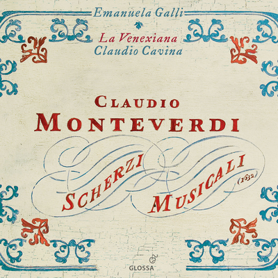 Scherzi musicali, SV 230-245, Quel sguardo sdegnosetto, SV 247: Quel sguardo sdegnosetto By Emanuela Galli, La Venexiana, Claudio Cavina's cover