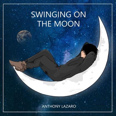 Swinging on the Moon By Anthony Lazaro's cover