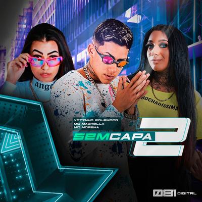 Sem Capa 2 By MC Magrella, Mc Morena, Vitinho Polêmico's cover