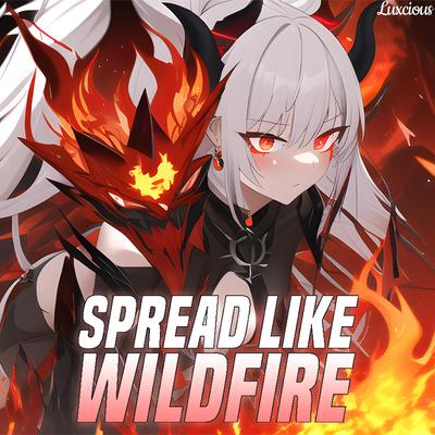 Spread Like Wildfire (Nightcore) By Luxcious's cover