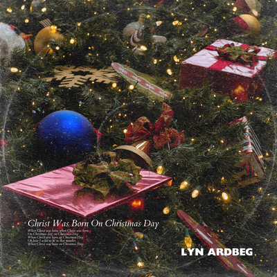 Christ Was Born On Christmas Day By Lyn Ardbeg's cover