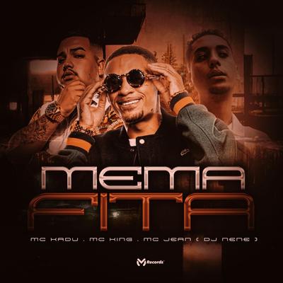 Mema Fita By MC King, Mc Kadu, Mc Jean's cover