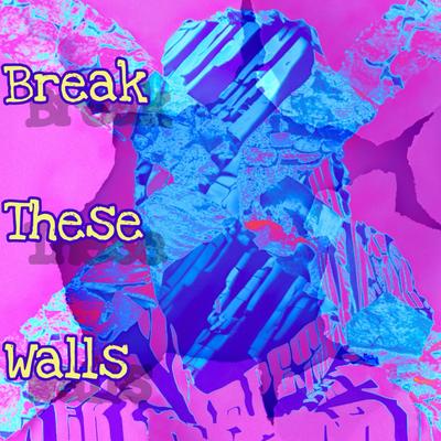 Break These Walls's cover