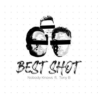 Best Shot (feat. Tony B) By Nobody Knows, Tony B's cover