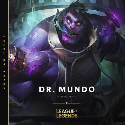 Dr. Mundo, The Madman of Zaun By League of Legends's cover