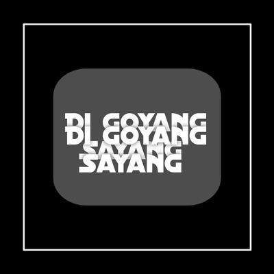 DI GOYANG SAYANG's cover