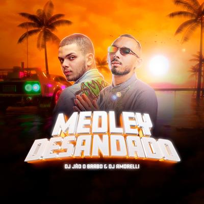 Medley Desandado By DJ Amorelli, Dj jão o brabo's cover