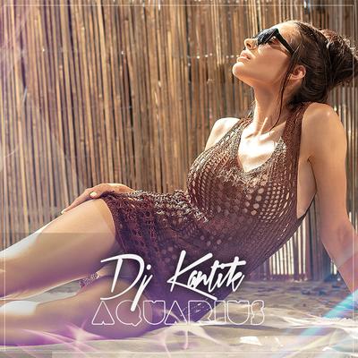 Aquarius By DJ Kantik's cover