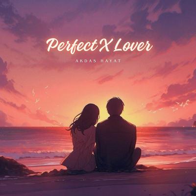 Perfect X Lover By Akdas Hayat's cover