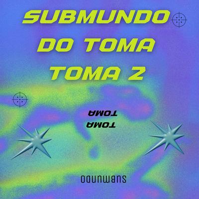 SUBMUNDO DO TOMA TOMA 2's cover