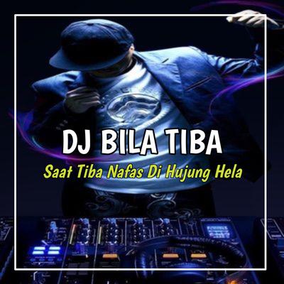 DJ Saat Tiba Nafas Di Hujung Hela (Bila Tiba)'s cover