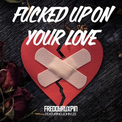 Fucked Up On Your Love's cover