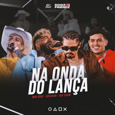 Na Onda do Lança (Ao Vivo) By Mad Dogz, Mc Gustavin Do GO, Seu Terim's cover