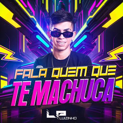 Fala Quem Que Te Machuca By Luizinho LP's cover