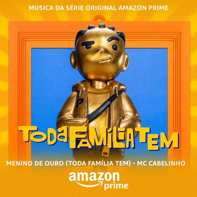 Menino De Ouro (Toda Família Tem) [Da Série Original Amazon Prime]'s cover