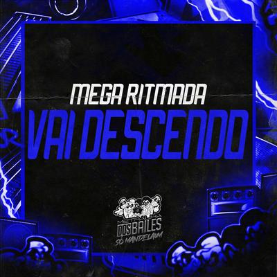 Mega Ritmada Vai Descendo By Mc Delux, Mc Gw, MC Douglinhas BDB, MC Renatinho Falcão, DJ MILLER OFICIAL's cover