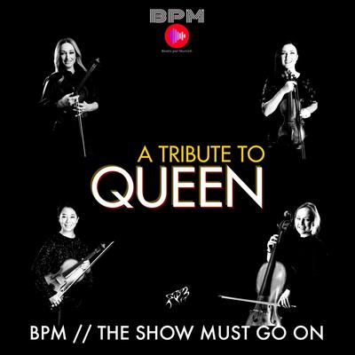 The Show Must Go On: A Tribute to Queen By BPM's cover