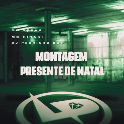 Montagem Presente de Natal By MC Nerak, MC Hikari, DJ Pedrinho DZ7's cover