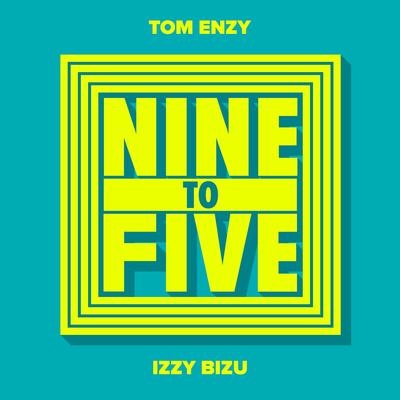Nine To Five By Tom Enzy, Izzy Bizu's cover