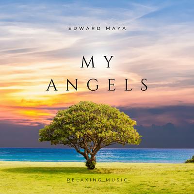 My Angels (Relaxing Music) By Edward Maya's cover