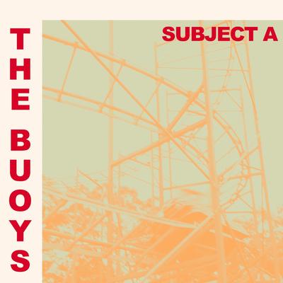 Subject A By The Buoys's cover