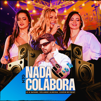 MTG Nada Colabora ( Tu Tu Tu ) By Leozinn No Beat, Lu & Rayane, Solange Almeida's cover