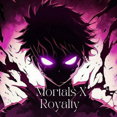 Mortals X Royalty (Slowed Reverb)'s cover