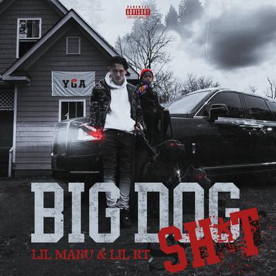 BIG DOG SH*T (feat. Lil RT) By Lil Mabu, Lil RT's cover