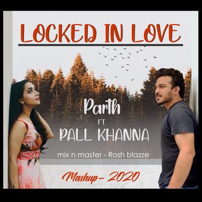 Locked In Love Mashup (feat. Pall Khanna)'s cover